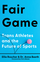 Fair Game: Trans Athletes and the Future of Sports 1620979780 Book Cover