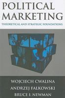 Political Marketing: Theoretical and Strategic Foundations: Theoretical and Strategic Foundations 076562916X Book Cover