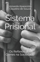 Sistema Prisional: Os Reflexos dos Crimes na Sociedade (Portuguese Edition) B08763B4QR Book Cover