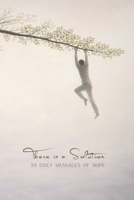 There is a Solution: 111 Daily Messages of Hope B0GNK2SRS1 Book Cover