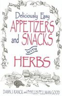 Deliciously Easy Appetizers with Herbs (Ranck, Dawn J. Deliciously Easy-- With Herbs.) 1561482617 Book Cover