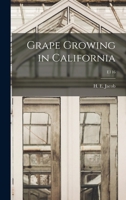 Grape Growing in California (Classic Reprint) 1015299814 Book Cover