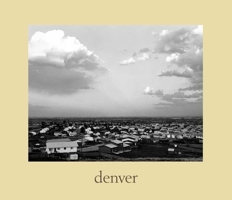 Denver: A Photographic Survey of the Metropolitan Area, 1970-1974 (Yale University Art Gallery) 030014136X Book Cover