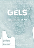 Gels in the Conservation of Art 1909492507 Book Cover