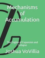 Mechanisms of Accumulation: The Engine of Expansion and Collapse (Wealth and the Global Economy: How Prosperity Devours Itself) B0G4GQNRMH Book Cover