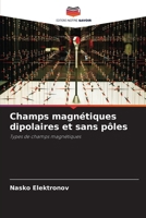 Champs magnétiques dipolaires et sans pôles: Types de champs magnétiques (French Edition) 6206835006 Book Cover