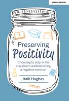 Preserving Positivity: Choosing to Stay in the Classroom and Banishing a Negative Mindset 1913622002 Book Cover
