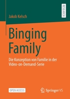 Binging Family: Die Konzeption von Familie in der Video-on-Demand-Serie 3658347651 Book Cover