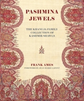 Pashmina Jewels: The Khanuja Family Collection of Kashmir Shawls B0FG2Z44PB Book Cover