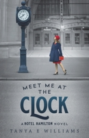 Meet Me at the Clock: A Hotel Hamilton Novel 1989144225 Book Cover