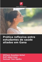 Prática reflexiva entre estudantes de saúde aliados em Gana (Portuguese Edition) 620242608X Book Cover
