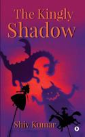 The Kingly Shadow 1945688939 Book Cover