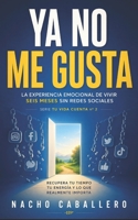 YA No Me Gusta: La experiencia emocional de vivir seis meses sin redes sociales 1687168695 Book Cover