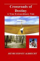 Crossroads of Destiny: The Exciting Real Life Story of Five Exemplary Men 1730755704 Book Cover