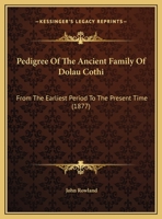 Pedigree Of The Ancient Family Of Dolau Cothi: From The Earliest Period To The Present Time 1104235269 Book Cover