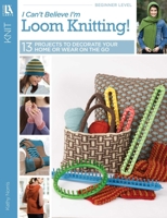 I Can't Believe I'm Loom Knitting