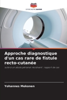 Approche diagnostique d'un cas rare de fistule recto-cutanée: suite à un abcès périanal récidivant : rapport de cas 6205928787 Book Cover