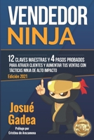Vendedor Ninja, 12 Claves Maestras y 4 Pasos Probados Para Atraer Clientes y Aumentar Tus Ventas Con Tacticas Ninja de Alto Impacto 8460815943 Book Cover