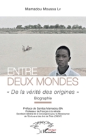 Entre deux mondes: « De la vérité des origines » Biographie Biographie (Harmattan Sénégal) 2343247781 Book Cover
