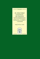 El Discurso Colonial En Textos Novohispanos: Espacio, Cuerpo Y Poder 1855661799 Book Cover