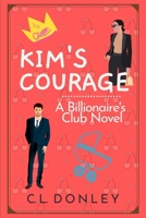 Kim's Courage : A Billionaire's Club Novel 1732150427 Book Cover