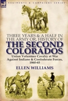 Three Years and a Half in the Army, Or, History of the Second Colorados 1477511962 Book Cover