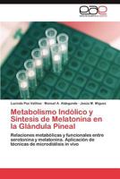 Metabolismo Indólico y Síntesis de Melatonina en la Glándula Pineal 3845491892 Book Cover
