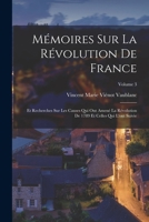 M�moires Sur La R�volution De France: Et Recherches Sur Les Causes Qui Ont Amen� La R�volution De 1789 Et Celles Qui L'ont Suivie; Volume 3 0270851844 Book Cover