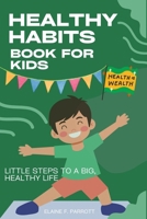Healthy habits book for kids: Little Steps to a Big, Healthy Life B0FCY4B8CN Book Cover