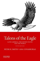 Talons of the Eagle: Dynamics of U.S.-Latin American Relations 0195129989 Book Cover