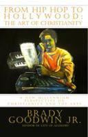 From Hip Hop to Hollywood: The Art of Christianity 0988415518 Book Cover