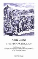 The Financier, Law : His Scheme and Times, A Graphic Description of the Origin, Maturity and Wreck of the Mississippi Scheme 1934619043 Book Cover