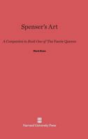 Spencer's Art: A Companion to Book One of <i>The Faerie Queen</i> 0674864395 Book Cover