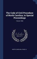 The Code of Civil Procedure of North Carolina, to Special Proceedings; Volume 1868 1340253070 Book Cover