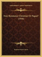 Non-Resistance Christian or Pagan? 0526543736 Book Cover