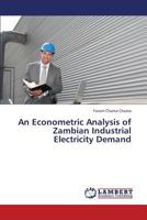 An Econometric Analysis of Zambian Industrial Electricity Demand 3659223913 Book Cover