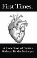 First Times: A Collection of Stories Gathered by Max Bevilacqua 099155440X Book Cover