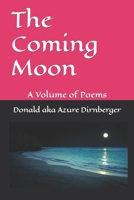 The Coming Moon: A Volume of Poems 1076488196 Book Cover