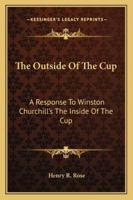 The Outside Of The Cup: A Response To Winston Churchill's The Inside Of The Cup 1432535722 Book Cover