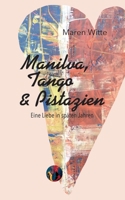 Manilva, Tango und Pistazien: Eine Liebe in späten Jahren 3753401773 Book Cover