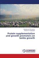 Protein supplementation and growth promoters on lambs growth 3659549738 Book Cover