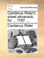 Cardanus Rider's sheet almanack, for ... 1787. ... 117014196X Book Cover