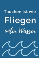 TAUCHEN IST WIE FLIEGEN UNTER WASSER: A4 Notizbuch PUNKTIERT Geschenkidee für Taucher | schönes Geschenk für Geräte Taucher Fans  | Trainingsbuch | Planer | Tauchen | Taucherlogbuch (German Edition) 1713206099 Book Cover