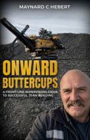 ONWARD BUTTER CUPS: A Front Line Supervisors Guide To Successful Team Building 1970543612 Book Cover