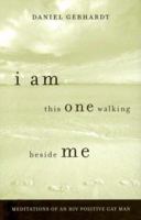 I Am This One Walking Beside Me: Meditations of an HIV Positive Gay Man 0829816321 Book Cover
