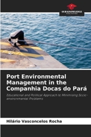 Port Environmental Management in the Companhia Docas do Pará: Educational and Political Approach to Minimising Socio-environmental Problems 6206000680 Book Cover