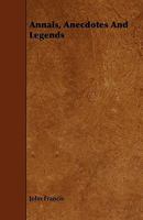 Annals, Anecdotes and Legends: A Chronicle of Life Assurance 9355394861 Book Cover