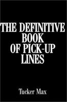 The Definitive Book of Pick-Up Lines 0595176712 Book Cover