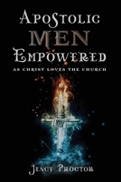 Apostolic Men Empowered: As Christ Loved the Church B08VFCGVGL Book Cover