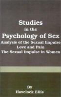 Studies in the Psychology of Sex: Analysis of the Sexual Impulse, Love and Pain, the Sexual Impulse in Women 1500883530 Book Cover